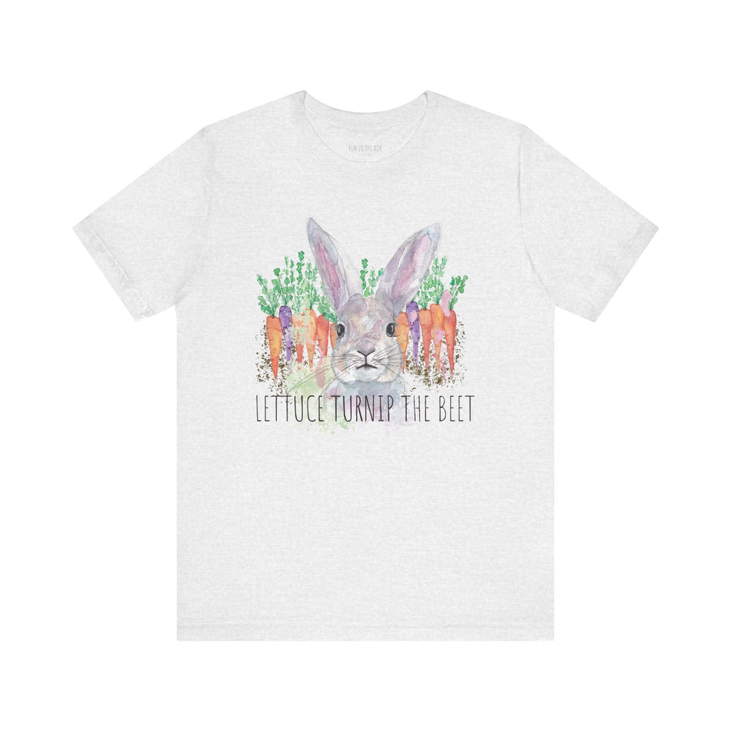 Lettuce Turnip the Beet - Unisex T-Shirt